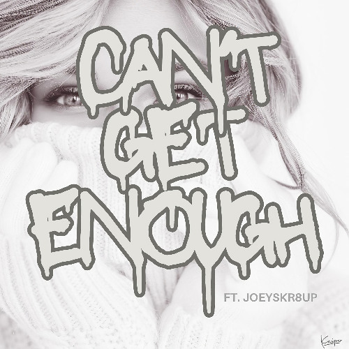 Kaipo - Can't Get Enough (feat JoeySkr8Up)