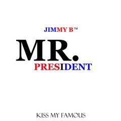 Jimmy B - Mr. President