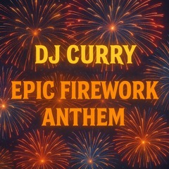 DJ CURRY-EPIC FIREWORK ANTHEM (OFFICIAL AUDIO)