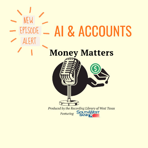 Money Matters with SouthWest Bank - Episode 5 - AI & Accounts