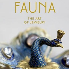 [Read] [EBOOK EPUB KINDLE PDF] Fauna: The Art of Jewelry by  Patrick Mauriès &  Évely