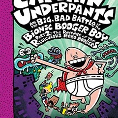 GET [EBOOK EPUB KINDLE PDF] Captain Underpants and the Big, Bad Battle of the Bionic Booger Boy, Par