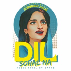 Dil Sohal Na - Surinder Kaur x Sarab