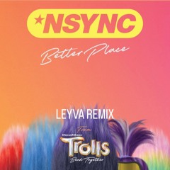 NSYNC - Better Place (Leyva Remix)