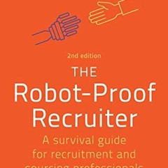 FREE PDF 🖍️ The Robot-Proof Recruiter: A Survival Guide for Recruitment and Sourcing