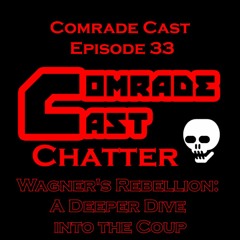 Wagner's Rebellion: A Deeper Dive into the Coup - Comrade Cast: Episode 33