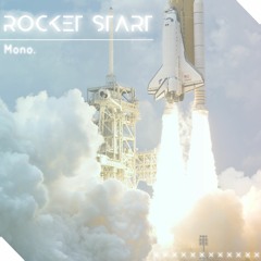 Mono. - ROCKET START