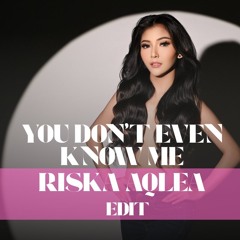Riska Aqlea - You don't even know me (Edit).mp3