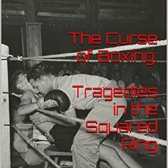 [VIEW] EPUB KINDLE PDF EBOOK The Curse of Boxing: Tragedies in the Squared Ring: Bonus Feature: Abe