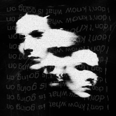 I Don't Know What's Going On