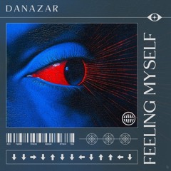 Danazar - Feeling Myself (Free DL)