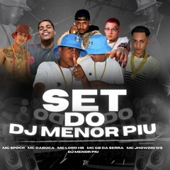 SET DO DJ MENOR PIU - MC'S SPOCK, DABOCA, LORD HB, GB DA SERRA & JHOWZIN WS