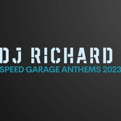 DJ Richard - Speed Garage Anthems 2023