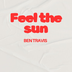 Feel the sun Ben Travis