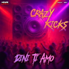 Dini Ti Amo - Crazy Kicks
