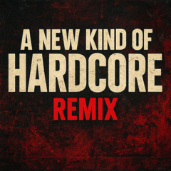 A New Kind of HARDCORE