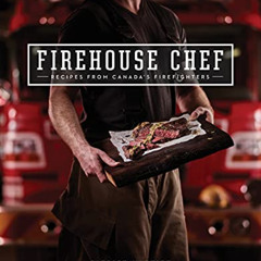 free PDF 📤 Firehouse Chef: Favourite Recipes from Canada's Firefighters by  Patrick