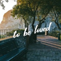 to be loved