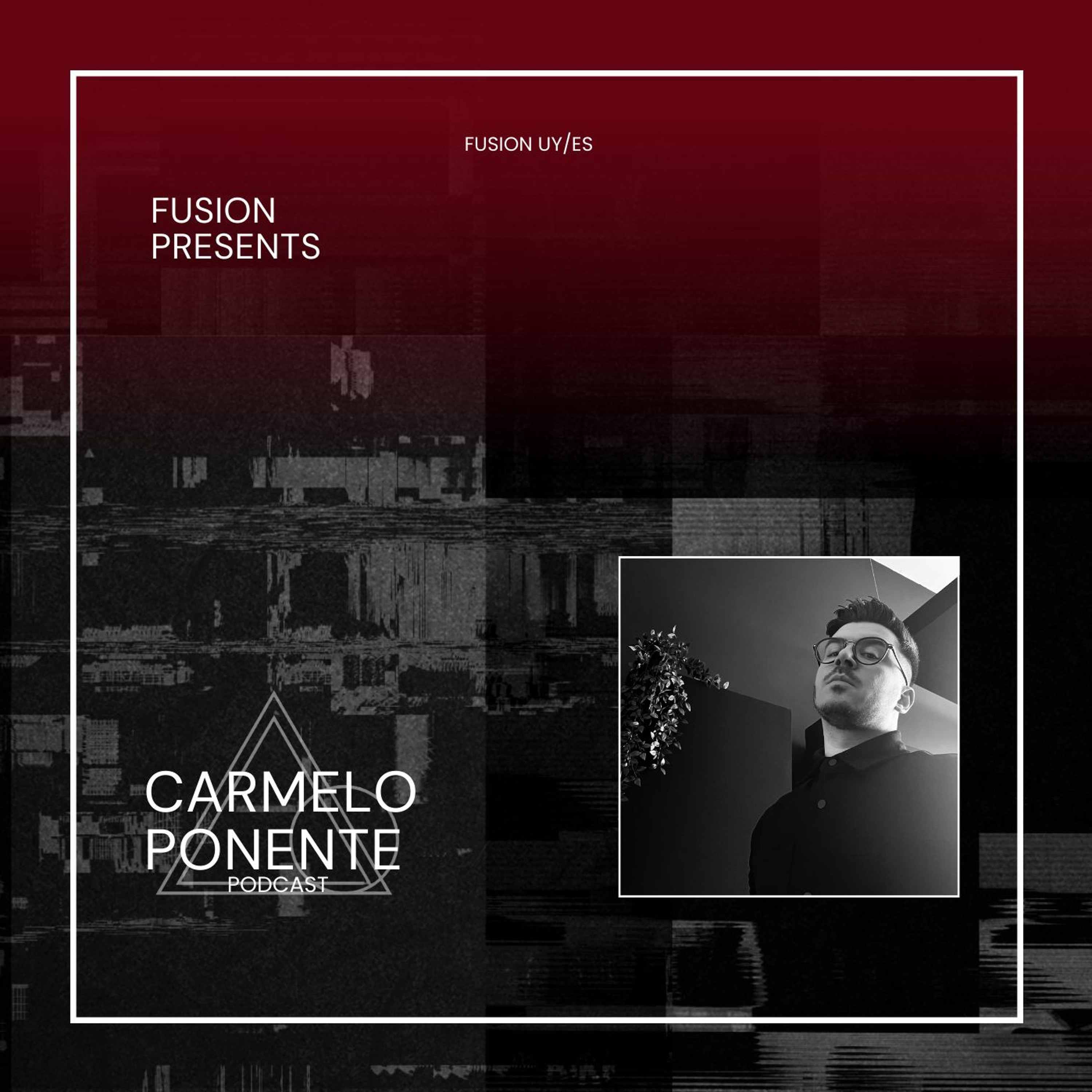 FUSION Presents: Carmelo Ponente Podcast