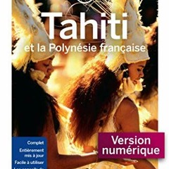 ACCESS [EBOOK EPUB KINDLE PDF] Tahiti et la Polynésie française - 8 ed (French Editio