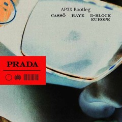 Cassö x Raye x D Block Europe - Prada (AP3X Bootleg)
