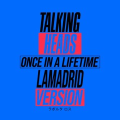 Talking Heads - Once In A Lifetime (LAMADRID Remix)