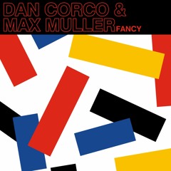 Dan Corco & Max Muller - Fancy