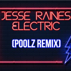 Jesse Raines - Electric (Poolz Remix) [FREE DOWNLOAD]