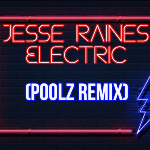 Jesse Raines - Electric (Poolz Remix) [FREE DOWNLOAD]
