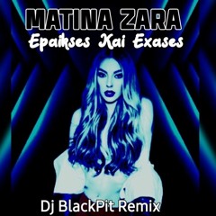 Ματίνα Ζάρα - Έπαιξες & Έχασες Matuna Zara - Epaikses Kai Exases (Dj BlackPit Remix)
