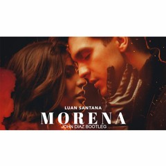 Luan Santana - MORENA ( John Diaz Bootelg ) Preview