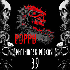 Deathmask Podcast 39 by Poppy