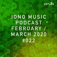 IONO MUSIC PODCAST #022 - February & March 2020