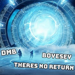 DMB & BOYESEY - THERES NO RETURN 👌