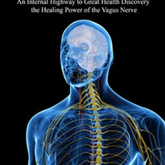 [VIEW] KINDLE √ THE POLYVAGAL NERVE: An Internal Highway to Great Health, Discovery t