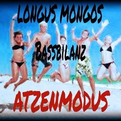 LONGUS MONGUS X Bassbilanz ATZENMODUS RMX