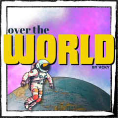 Over the world - VCKY - (Extended Version)