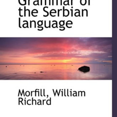 [DOWNLOAD] EBOOK ☑️ Simplified Grammar of the Serbian language by  Richard William [P