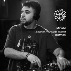 Minube - Romanian Avantgarde podcast [ROAV029]