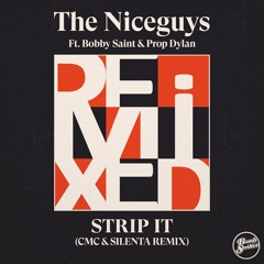 The Niceguys - Strip It ft. Bobby Saint & Prop Dylan (CMC & Silenta Remix)