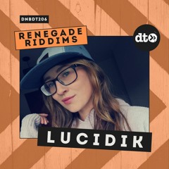 RENEGADE RIDDIMS: Lucidik