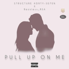 Pull up on me- (& RECKLE$$_RSA).mp3