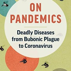 ACCESS PDF 💞 On Pandemics: Deadly Diseases from Bubonic Plague to Coronavirus by  Da