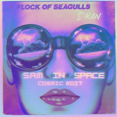 FREE DL: Flock Of Seagulls - I Ran (Sam In Space Cosmic Edit)
