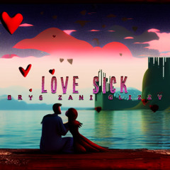 Bry6 X Zani X GRS Glizzy - Love Sick😵‍💫