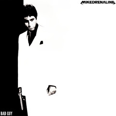 Bad Guy (Mikedrenaline Scarface Remix)