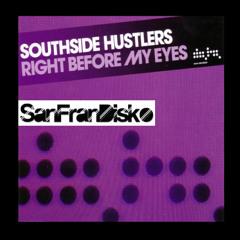 Right before my eyes - Southside Hustlers - SanFranDisko Mix #Free Download