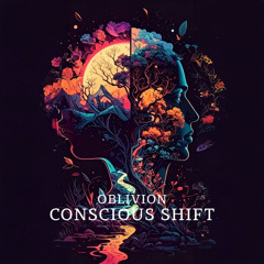 Oblivion - Conscious Shift (Original Mix)