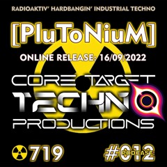 ☢️CORE TARGET TECHNO PRODUCTIONS PODCAST #012☢️ Presents: 💀 [PluToNiuM] 💀