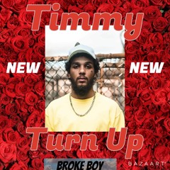 Timmy Turn Up "Broke Boy"
